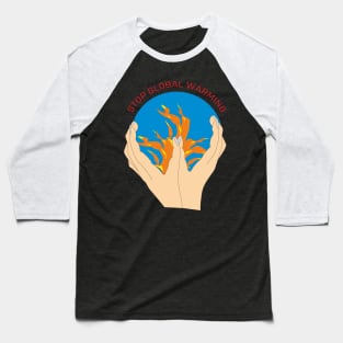 Stop global warming Baseball T-Shirt